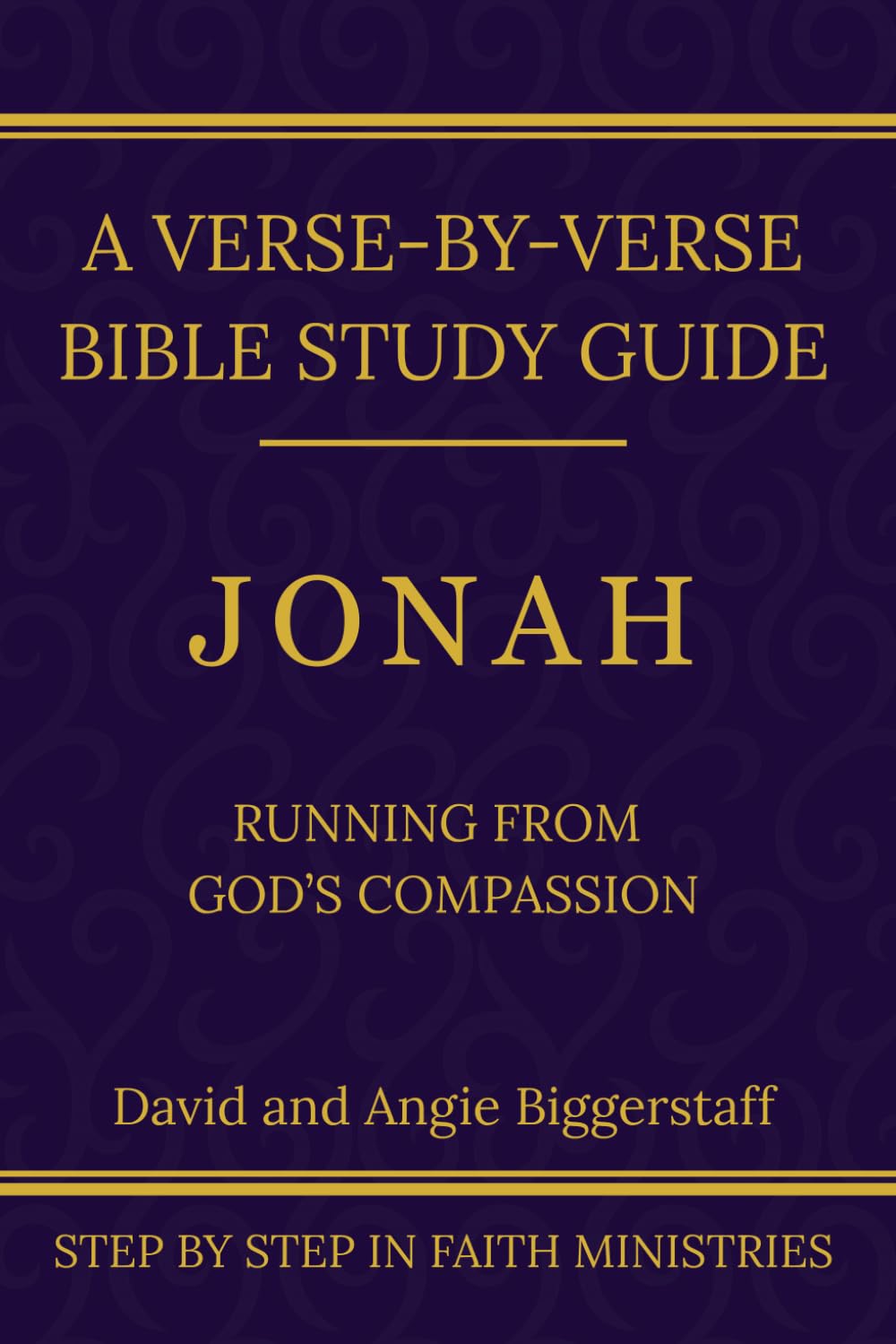 Jonah: Running From God's Compassion: A Verse-by-Verse Walkthrough (SSV Edition) (Step by Step In Faith Bible Study Series)