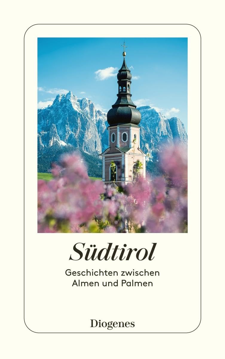 Südtirol: Geschichten zwischen Almen und Palmen