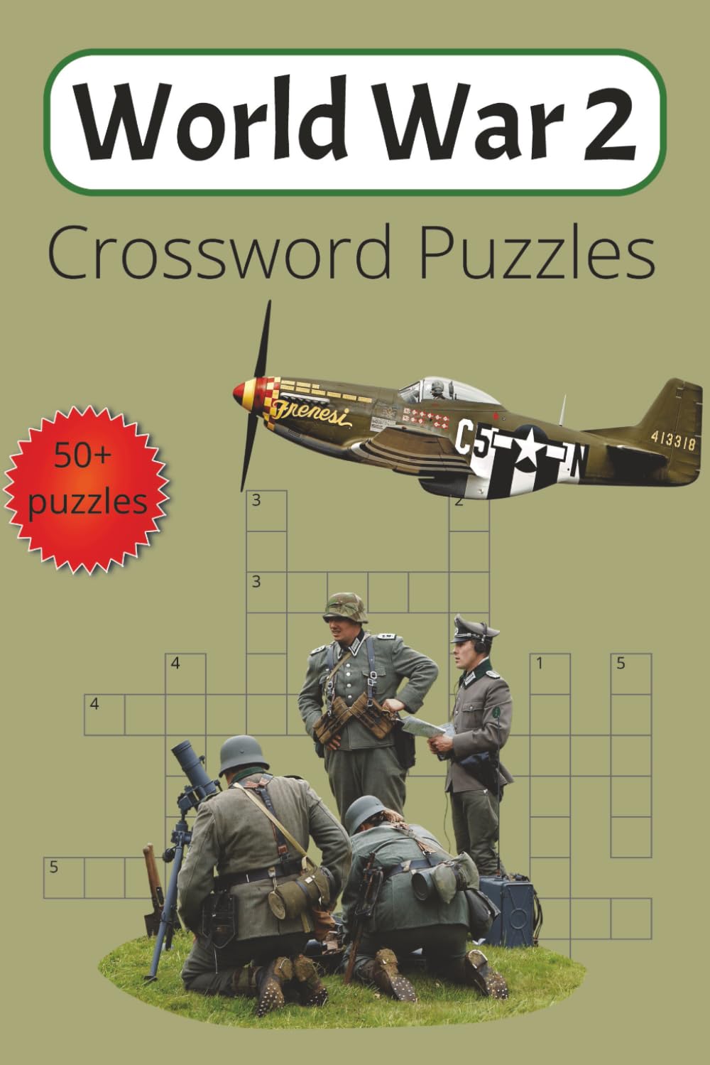 World War 2 Crossword Puzzles: Crossword Puzzles with Easy to Read Print about WW2, History, Military Battles, and More | 6x9 inches, 120 pages | 50 + ... lovers, WW2 enthusiasts, and puzzle fans