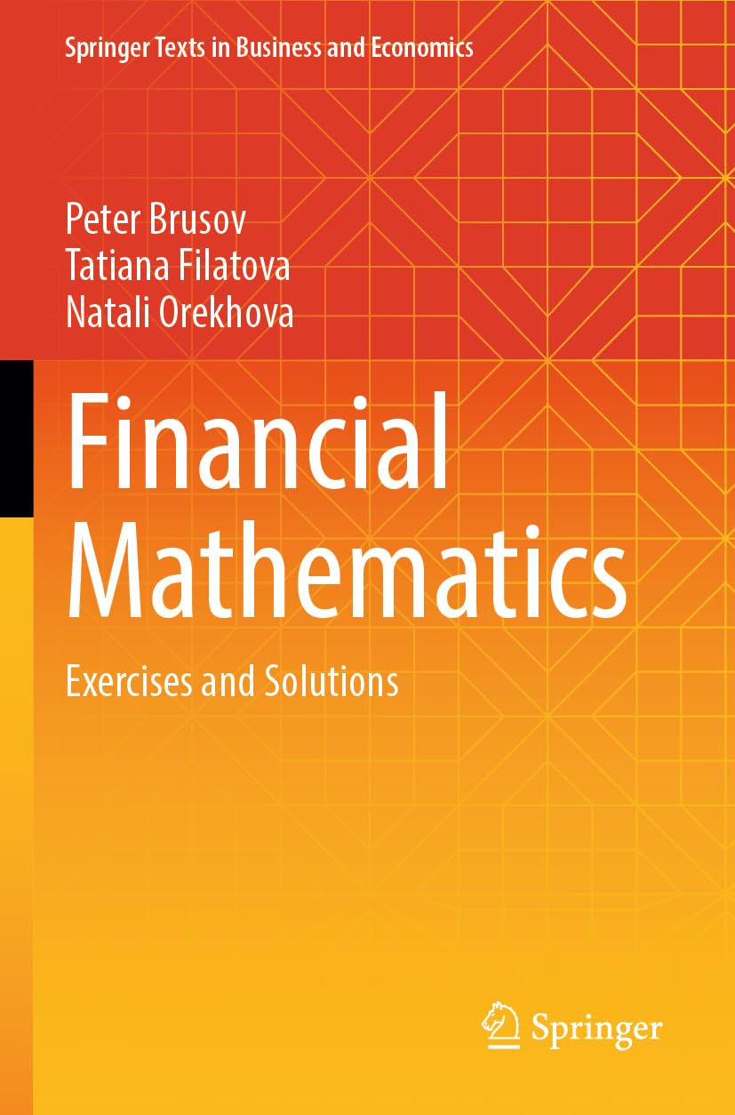 Financial Mathematics: Exercises and Solutions (Springer Texts in Business and Economics)