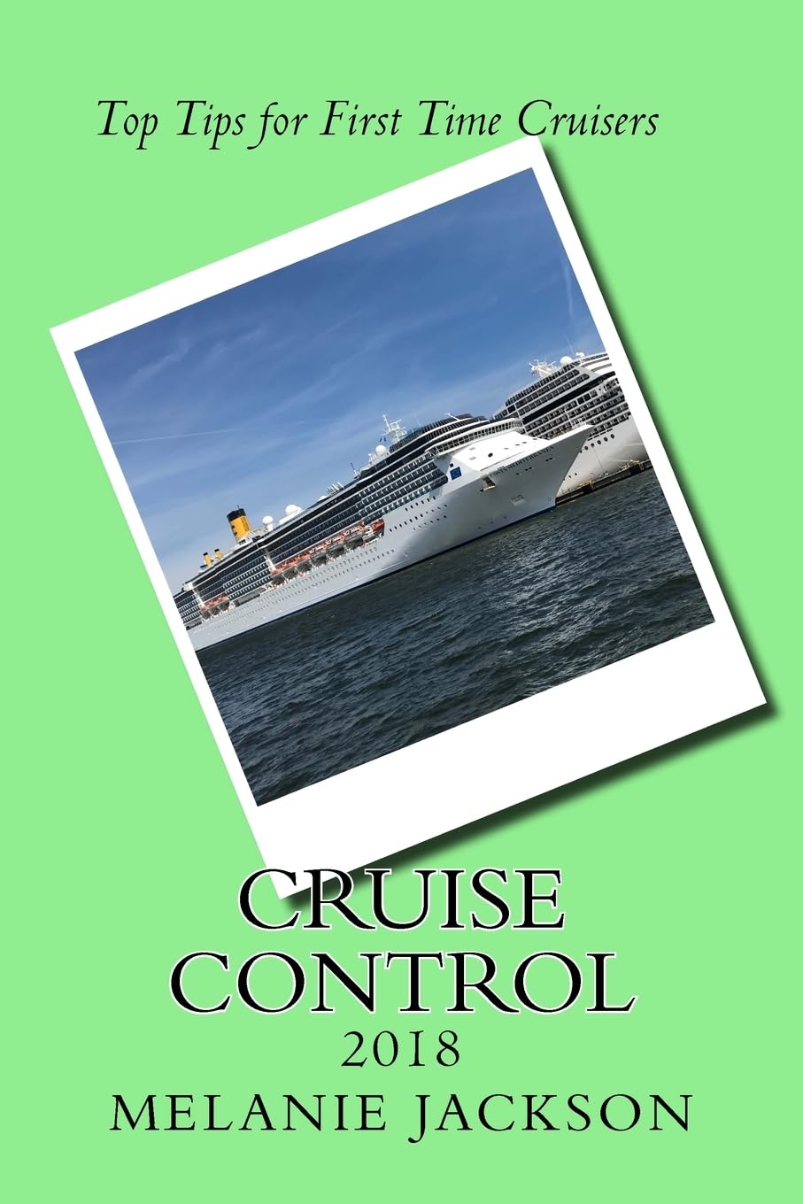 Cruise Control 2018: Top Cruise Tips For First Time Cruisers