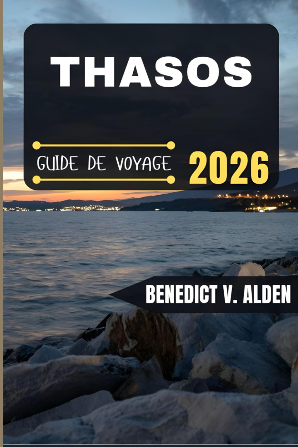 THASOS GUIDE DE VOYAGE: Découvrez des trésors cachés, des conseils pratiques et des expériences mémorables à chaque étape de votre aventure de voyage.