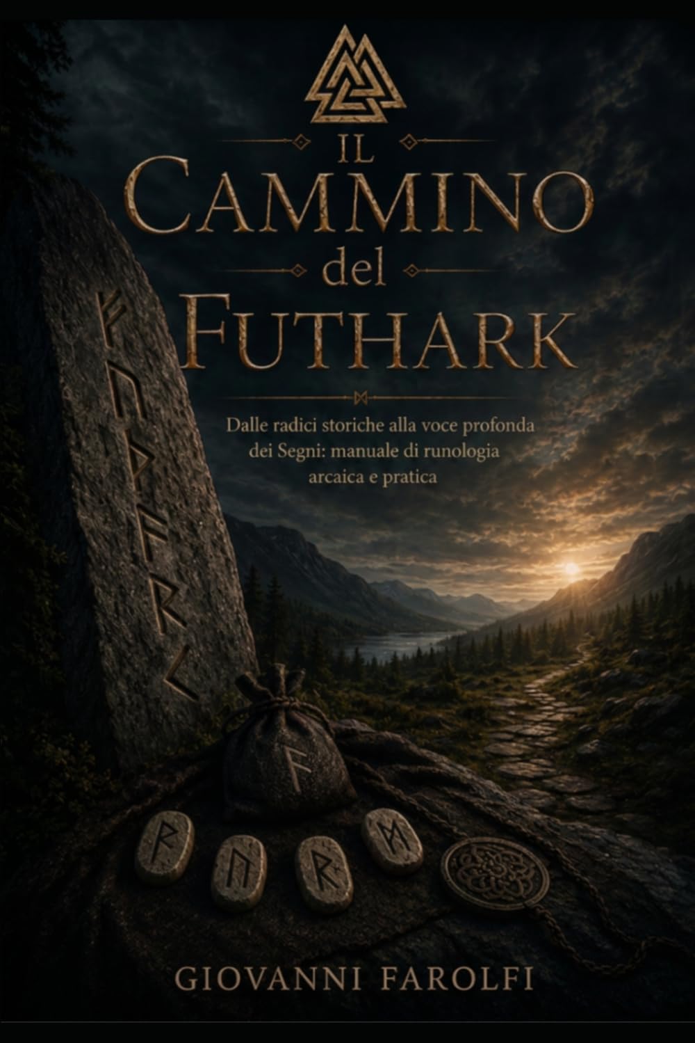 Il Cammino del Futhark: Dalle radici storiche alla voce profonda dei Segni: manuale di runologia arcaica e pratica