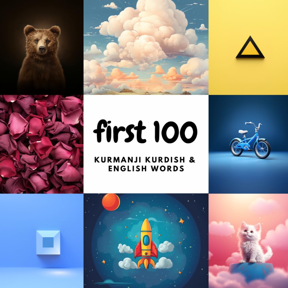 First 100 Kurmanji Kurdish & English Words: A Bilingual Picture Book for Kids | Colors, Animals, Food, Numbers & More