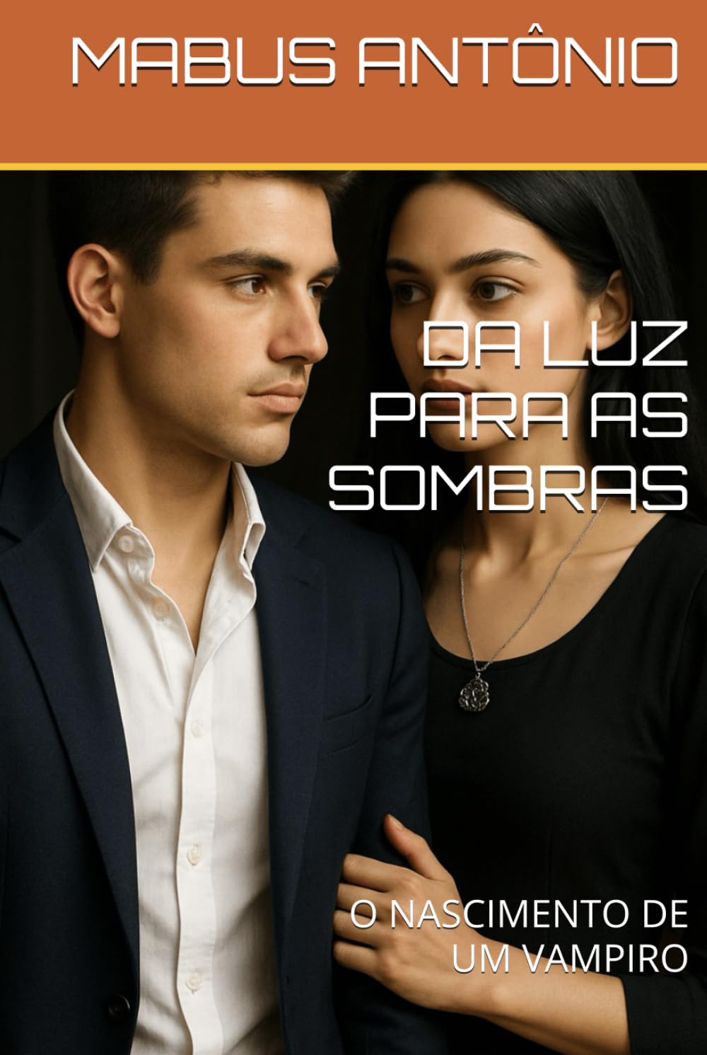 DA LUZ PARA AS SOMBRAS: O NASCIMENTO DE UM VAMPIRO