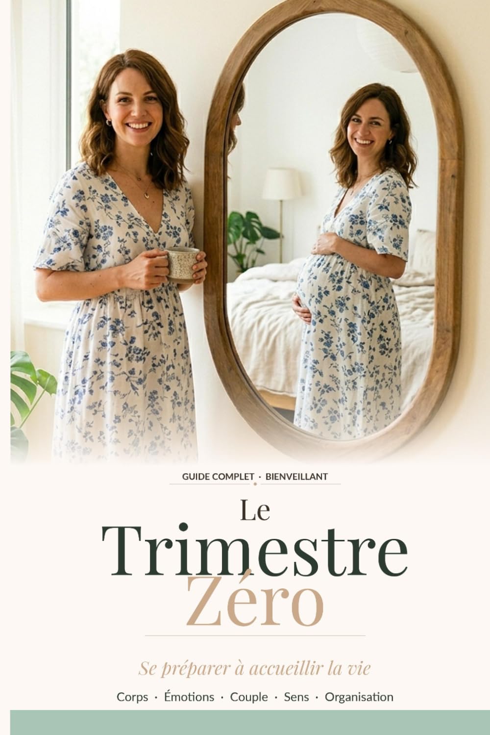 Le Trimestre Zéro: Se préparer à accueillir la vie : le guide complet et bienveillant avant la conception