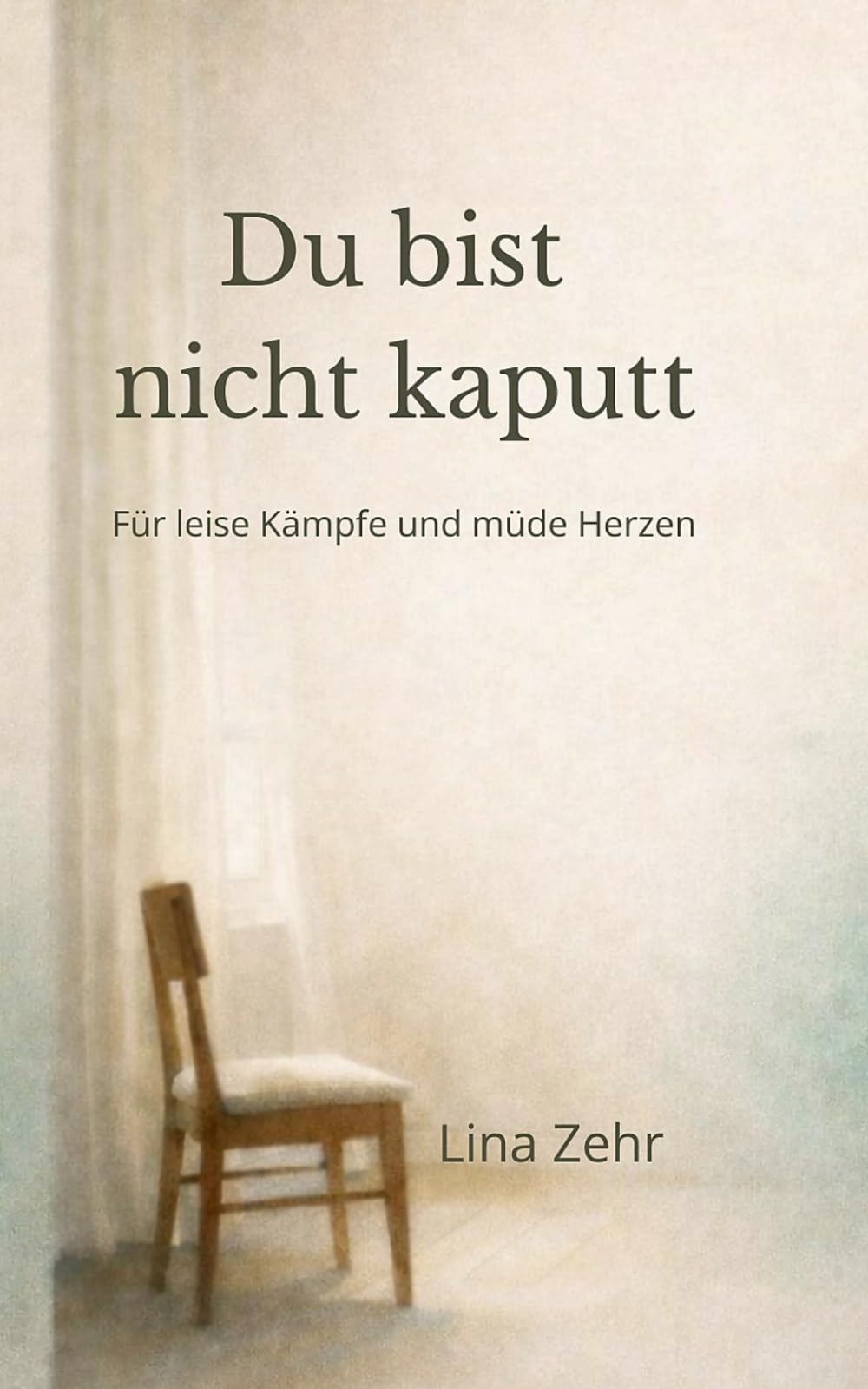 Du bist nicht kaputt: Für leise Kämpfe und müde Herzen