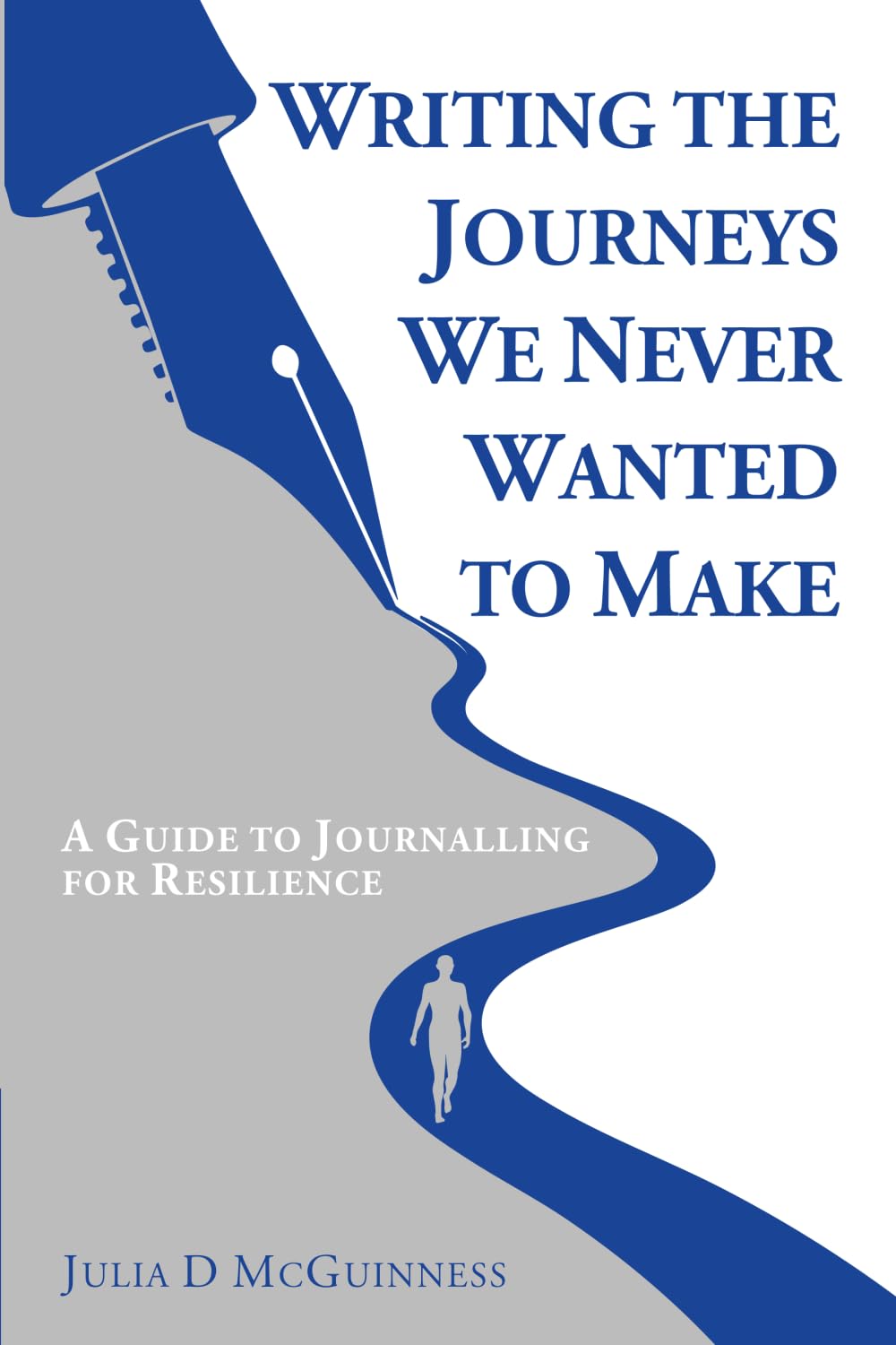 Writing the Journeys We Never Wanted to Make: A Guide to Journalling for Resilience