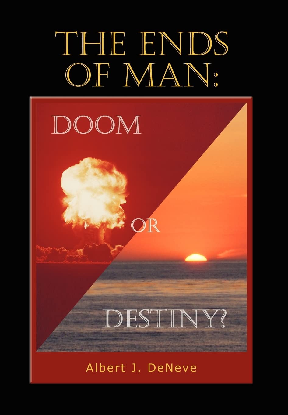 The Ends of Man: Doom or Destiny?: Doom or Destiny?