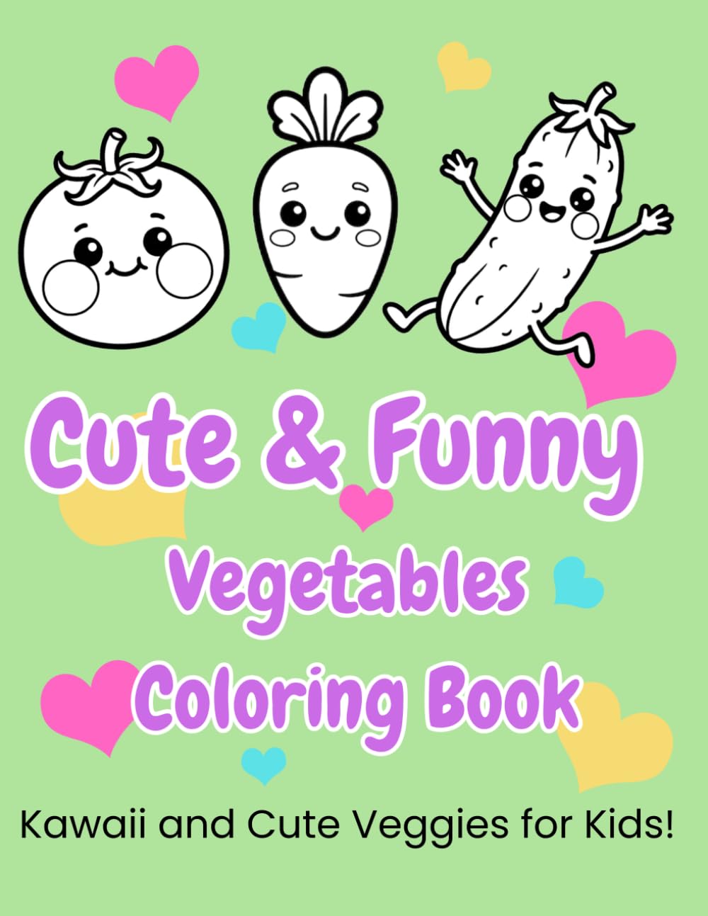 Kawaii Vegetables Coloring Book: Cute and Easy Veggies for Kids Ages 3-6 | Simple Fun Coloring Pages for Little Artists (Kawaii Kids Coloring Series)