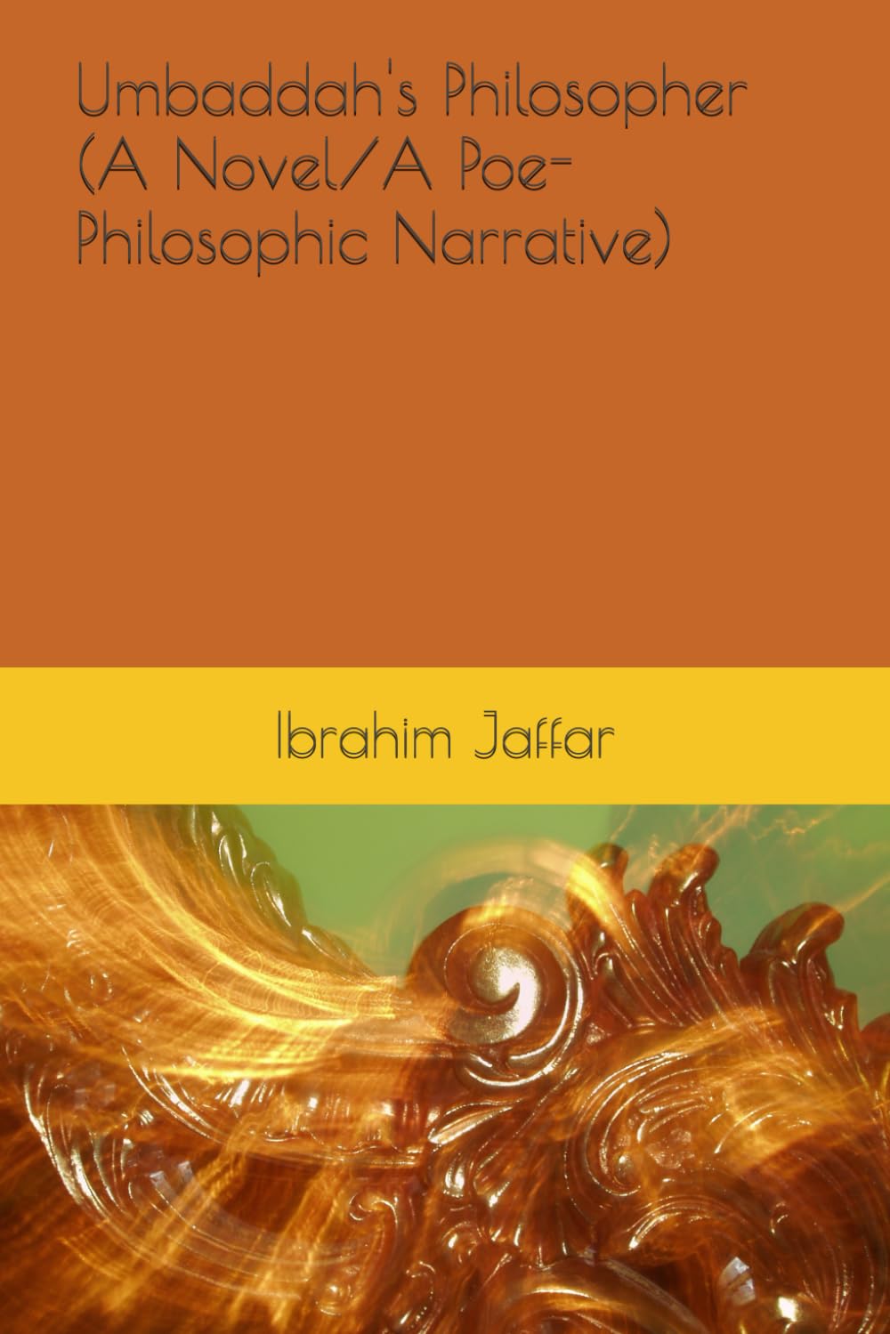 Umbaddah's Philosopher (A Novel/A Poe-Philosophic Narrative)
