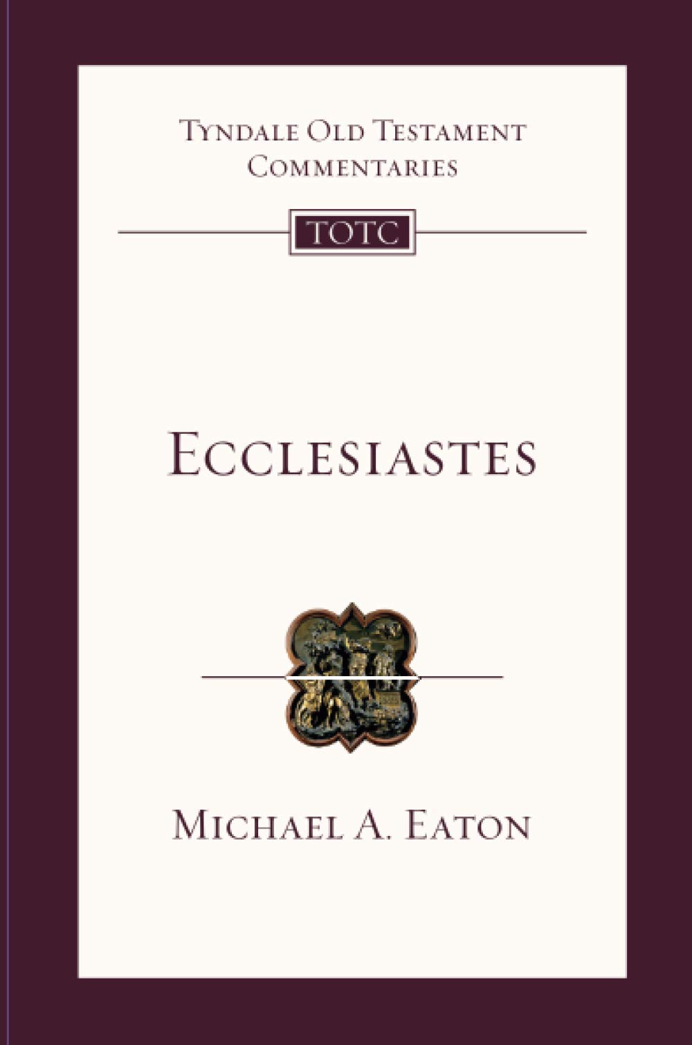 Ecclesiastes: Tyndale Old Testament Commentary