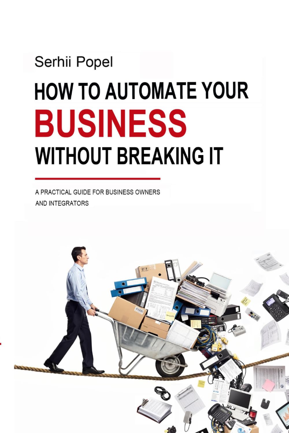 How to Automate Your Business Without Breaking It: A Practical Guide for Business Owners and Integrators