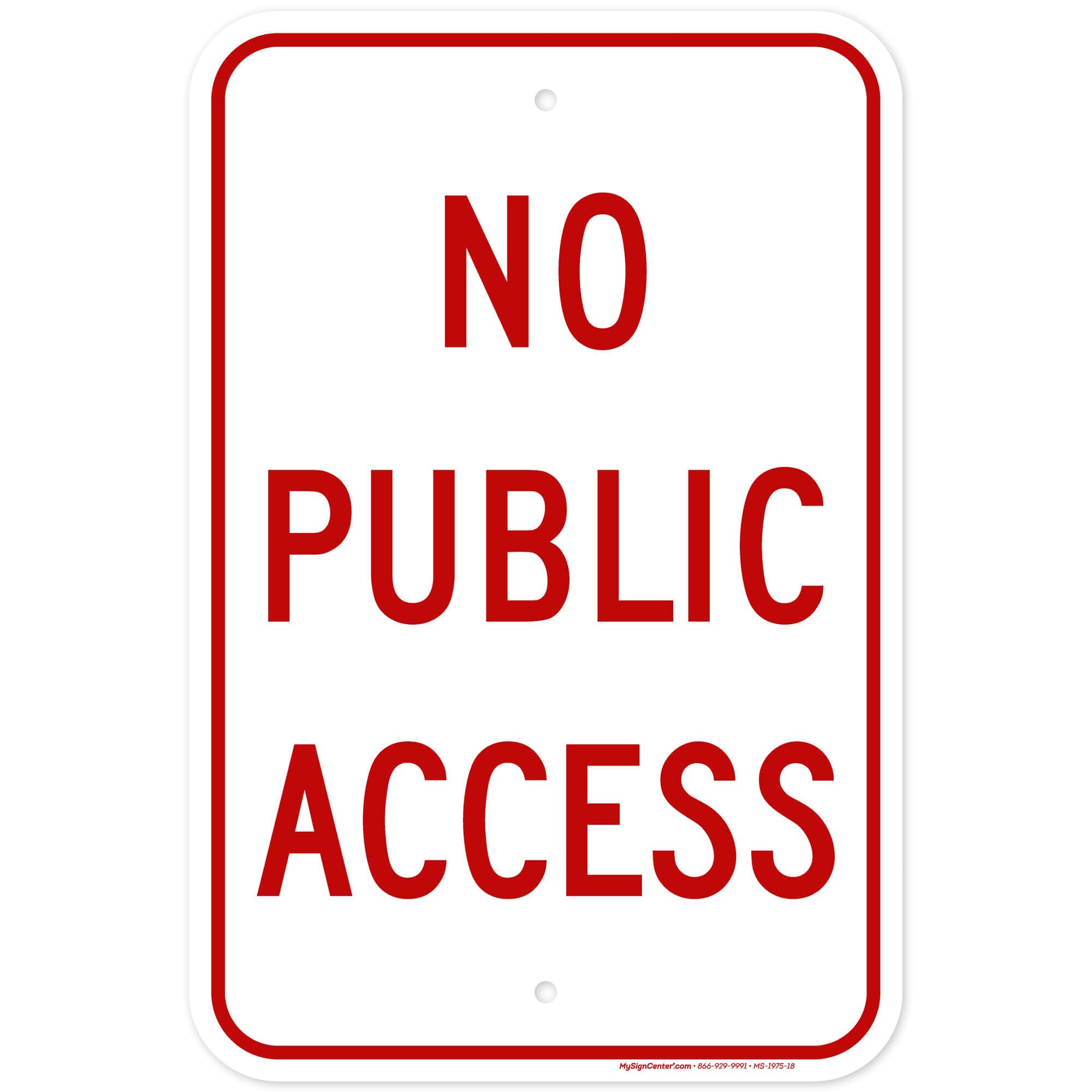 No Public Access Sign, 12x18 Inches, Rust Free .063 Aluminum, Fade Resistant, Made in USA by My Sign Center