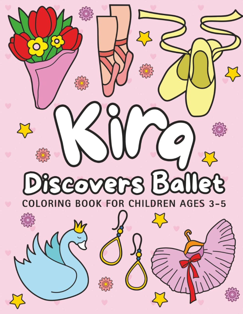Kira Discovers Ballet: Coloring Books for Children Ages 3-5