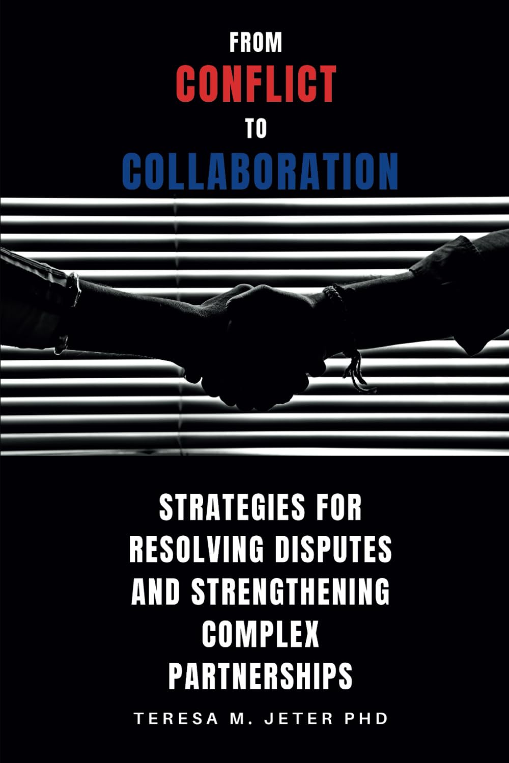 From Conflict to Collaboration: Strategies for Resolving Disputes and Strengthening Complex Partnerships
