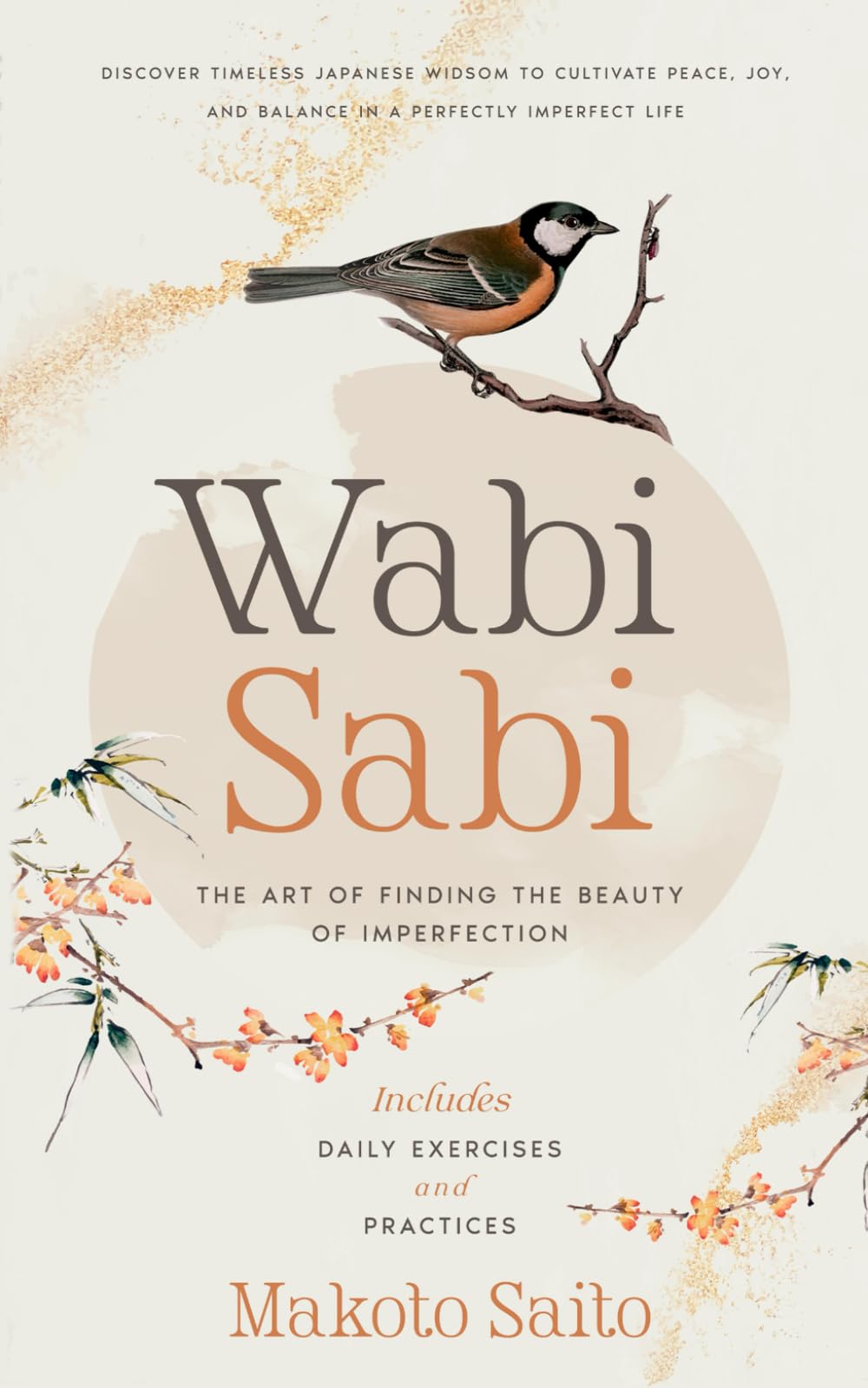 Wabi Sabi - The Art of Finding the Beauty of Imperfection: Discover Timeless Japanese Widsom to Cultivate Peace, Joy, and Balance in a Perfectly
