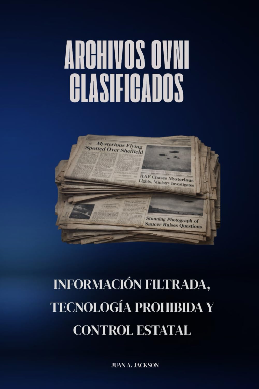 Archivos OVNI Clasificados: Información filtrada, tecnología prohibida y control estatal