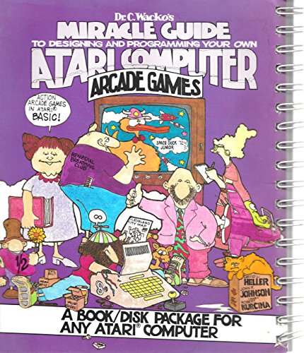Dr. C.Wacko's Miracle Guide to Designing and Programming Your Own Atari Computer Arcade Games view 2