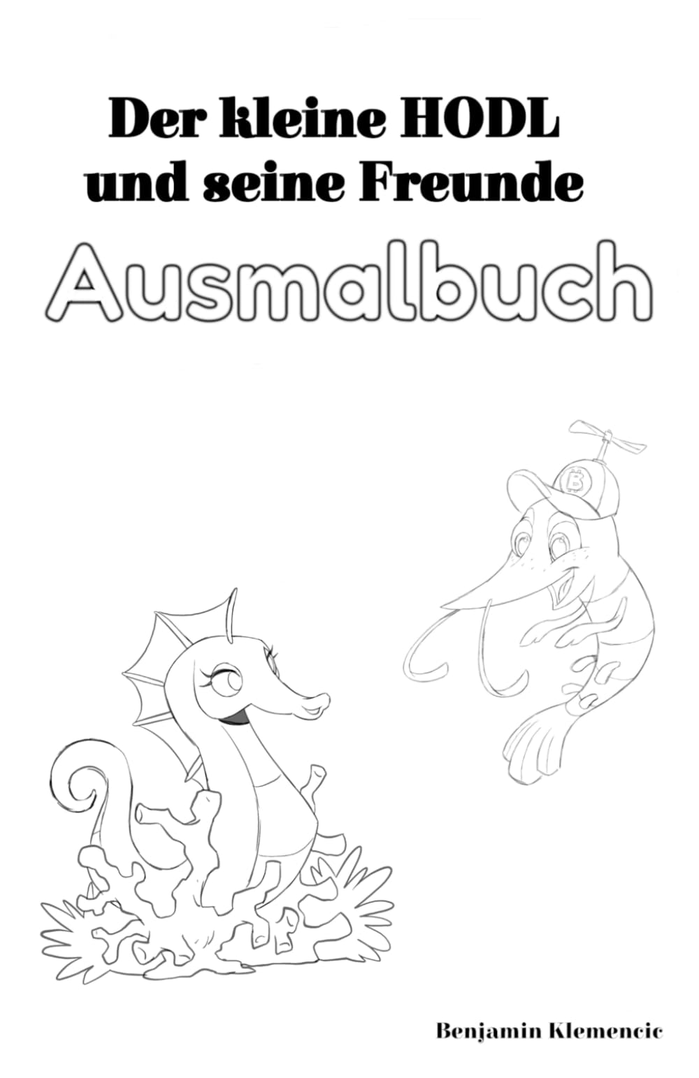 Der kleine HODL und seine Freunde: Das Ausmalbuch im großen Bitcoin-Abenteuer – für unterwegs