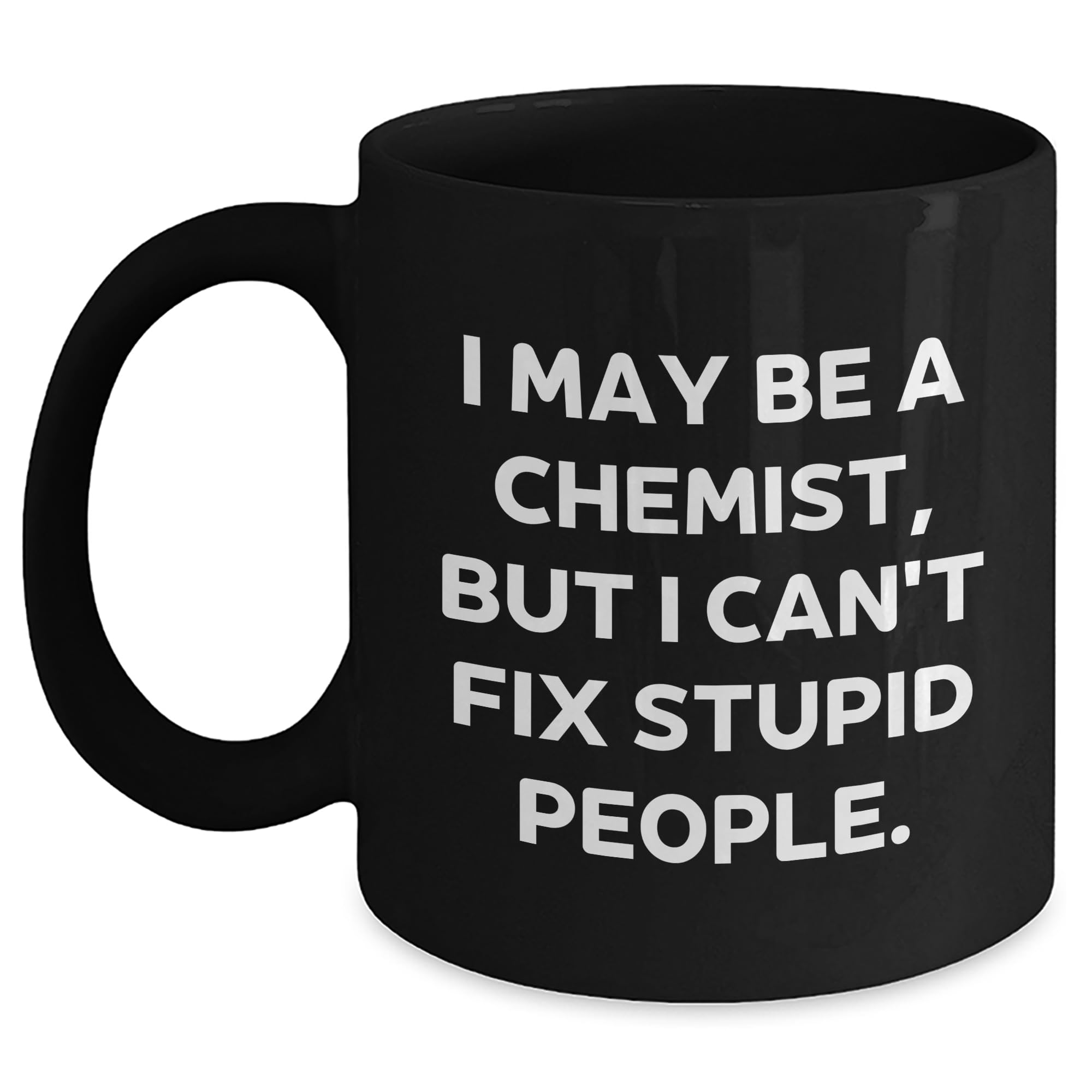Chemist Funny Quote Black Coffee Mug for Valentine's Unique Gifts for Men — funny ceramic mug from ShopProudGifts