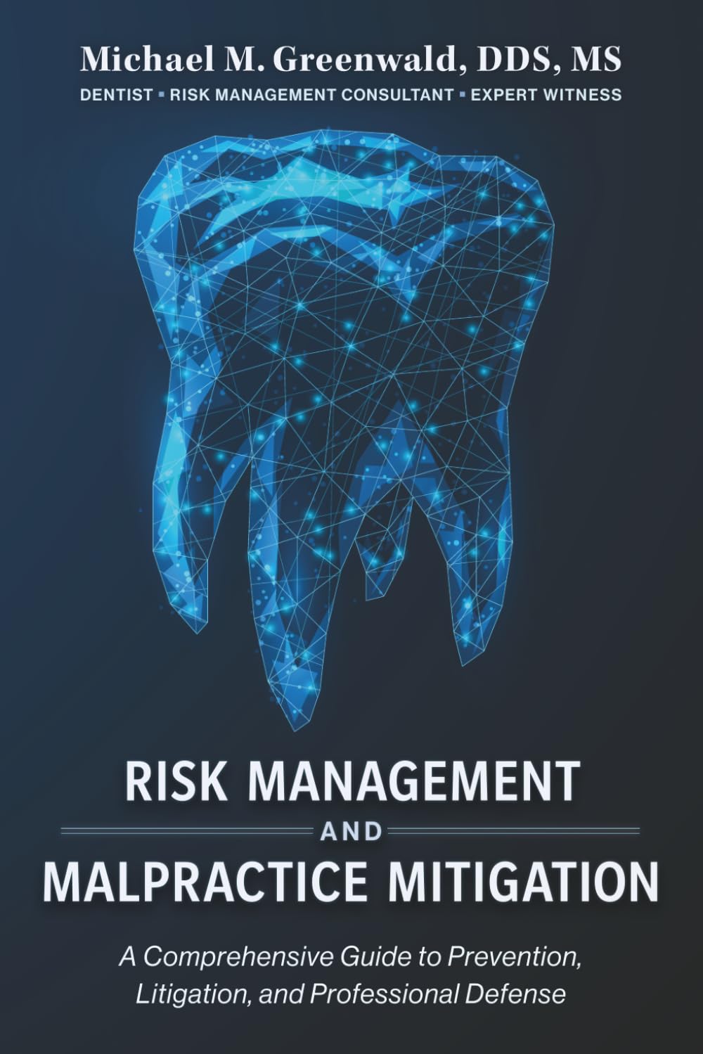 Risk Management and Malpractice Mitigation: A Comprehensive Guide to Prevention, Litigation, and Professional Defense