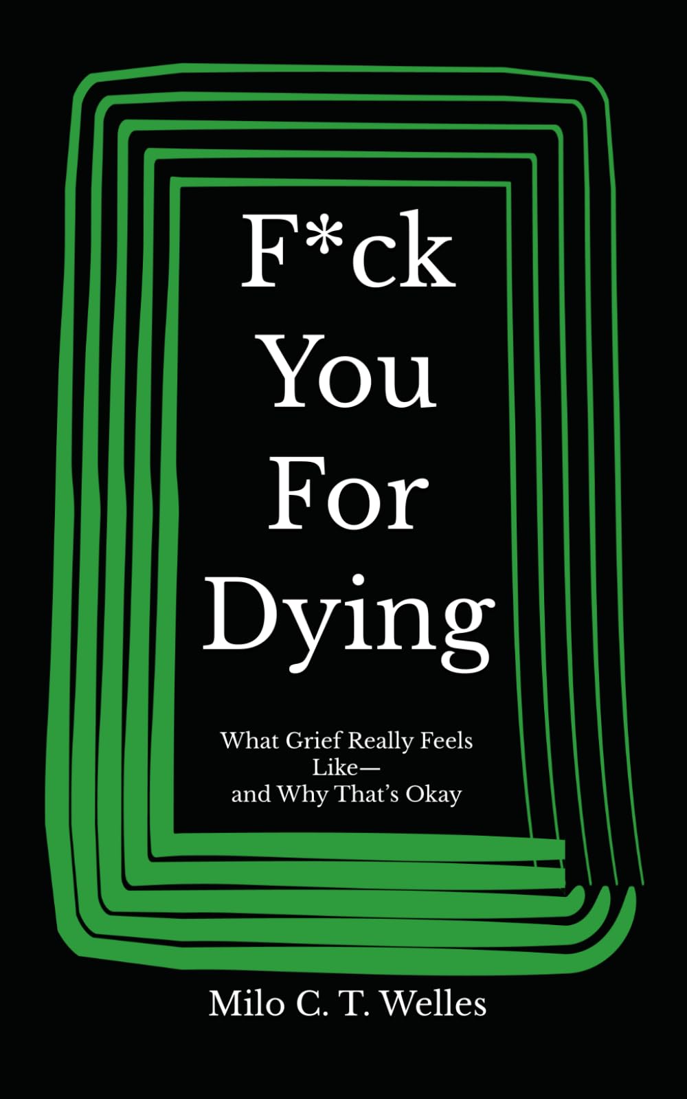 F*ck You For Dying: What Grief Really Feels Like—and Why That’s Okay