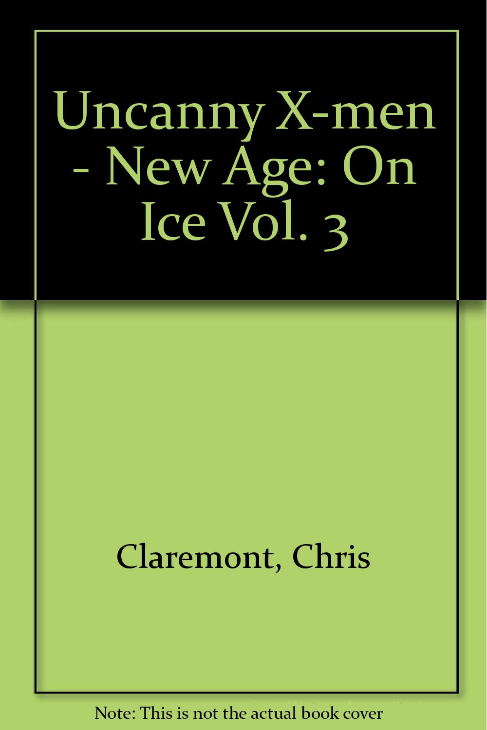 Uncanny X-Men - New Age Vol.3: On Ice