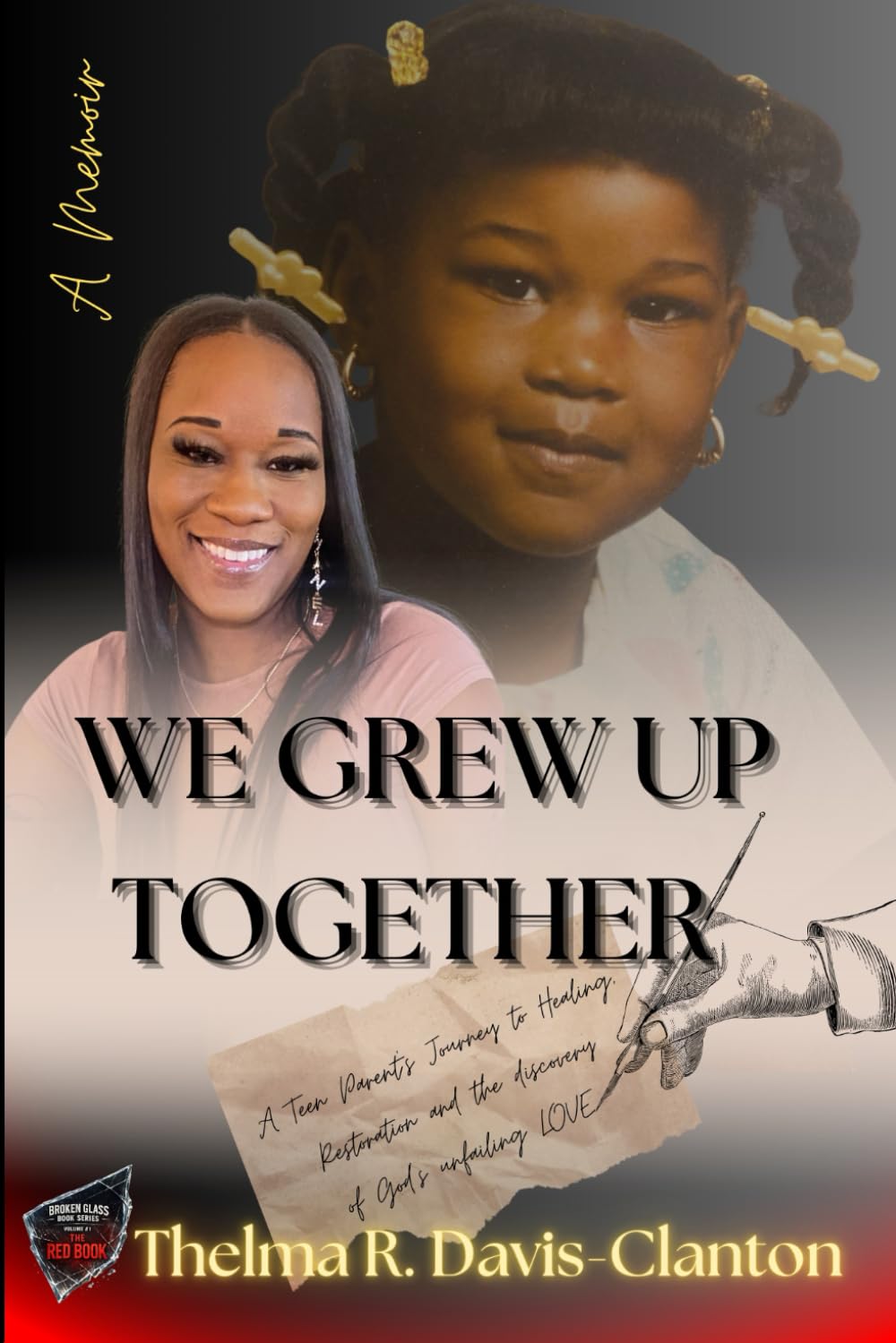 We Grew Up Together: Healing from Trauma and Teen Parenting: 1 (Broken Glass Book Series)