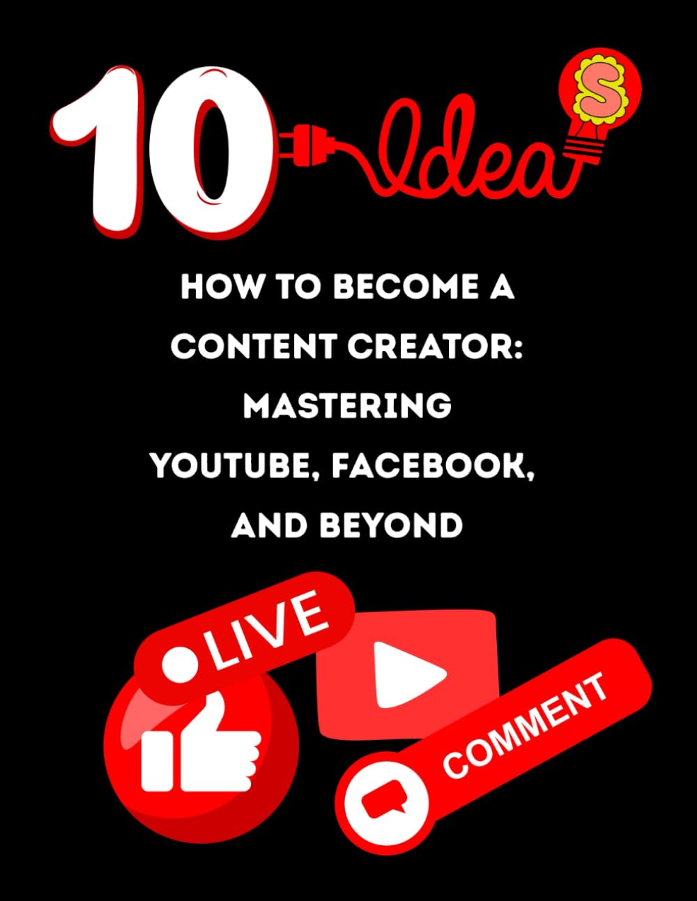 How to Become a Content Creator: Mastering YouTube, Facebook, and Beyond