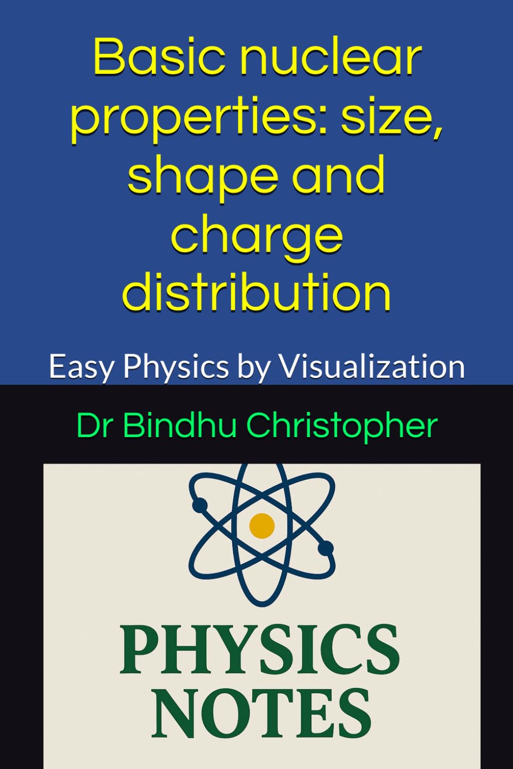 Physics for competitive Exam friendly-Nuclear Physics Book 1-Basic nuclear properties: size, shape and charge distribution: Easy Physics by Visualization