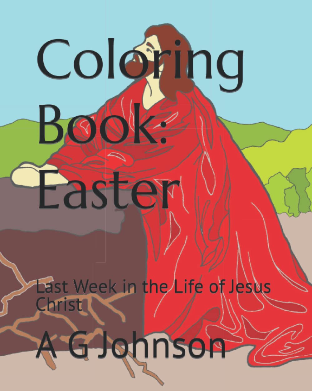 Coloring Book: Easter: Last Week in the Life of Jesus Christ