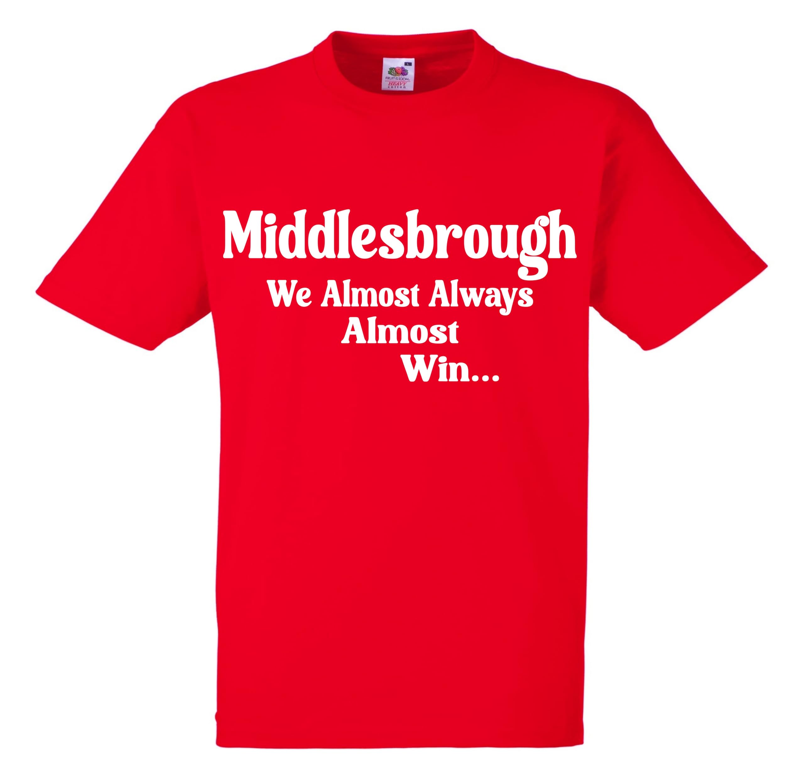 Almost Always Win Middlesbrough Tshirt top Football Gift Premium Clothing Red