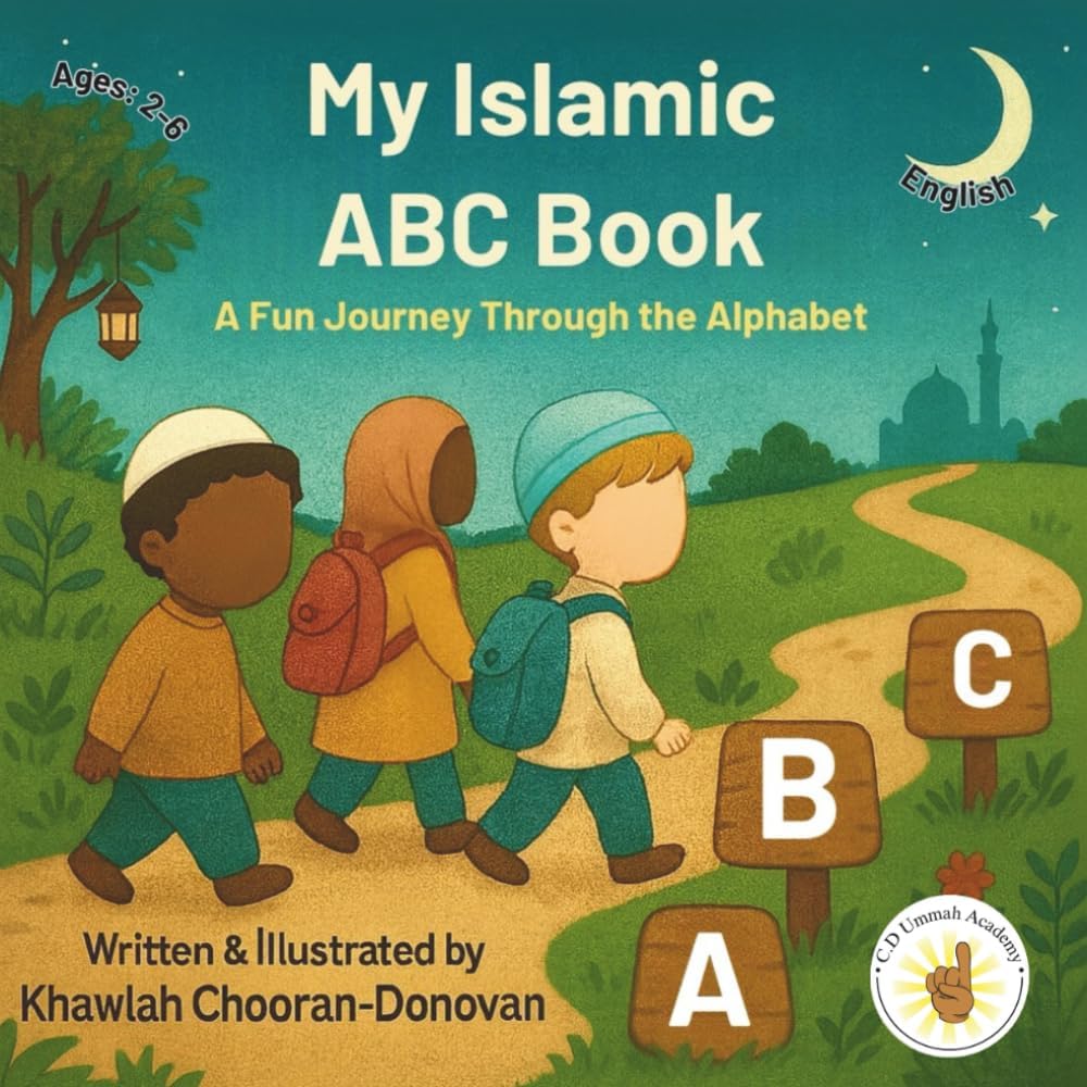 My Islamic ABC Book: A Fun Journey Through the Alphabet, Learning Islam from A to Z for Little Muslims