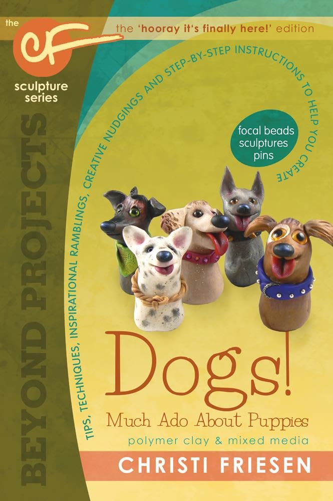Dogs! Much ADO about Puppies: The Cf Sculpture Series Book 8 (Beyond Projects: The CF Sculpture, Band 8)