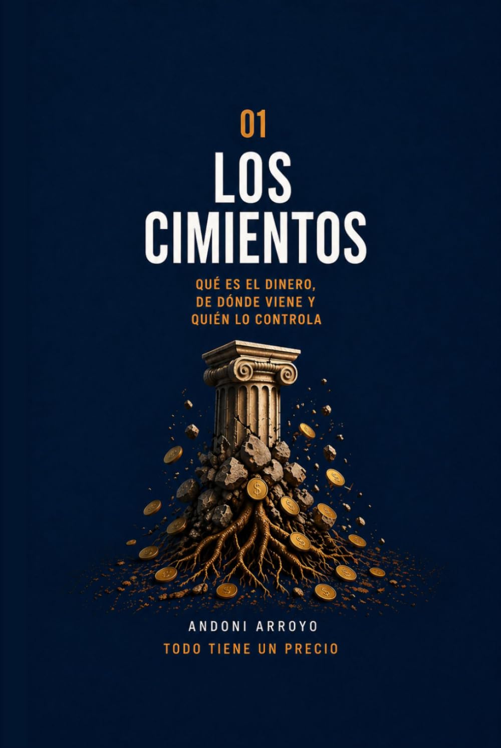 Todo Tiene un Precio 01: Los Cimientos: Qué es el dinero, de dónde viene y quién lo controla