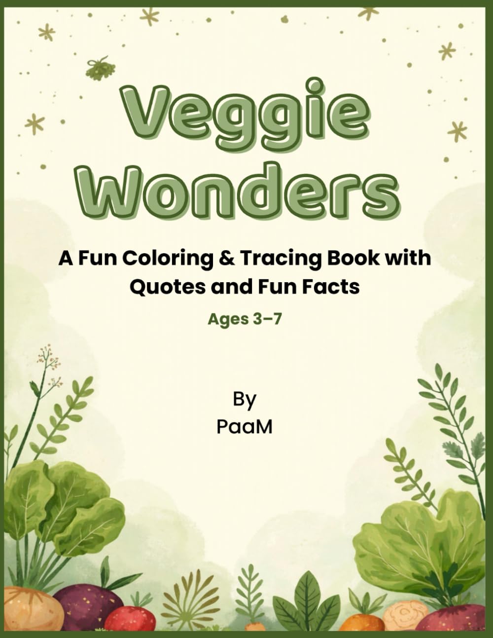 Veggie Wonders: A Fun Coloring & Tracing Book with Quotes and Fun Facts