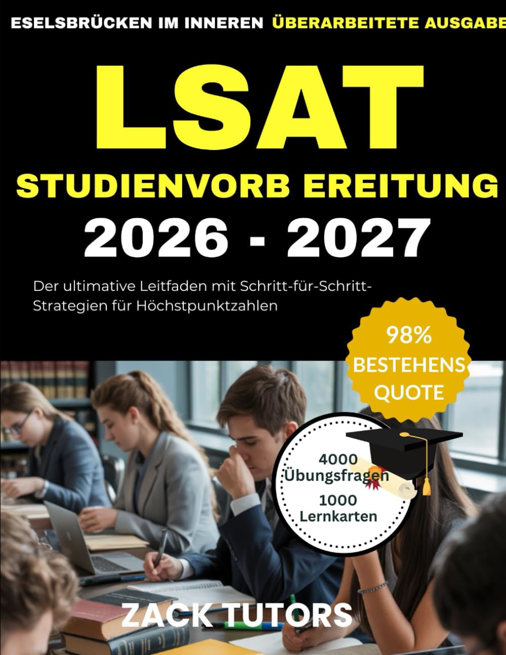 LSAT STUDIENVORBEREITUNG 2026-2027: Der ultimative Leitfaden mit Schritt-für-Schritt-Strategien für Höchstpunktzahlen