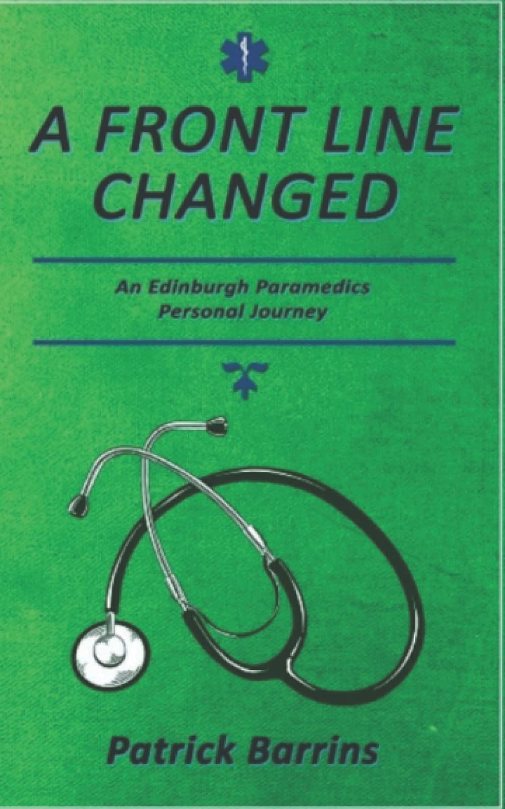 A FRONT LINE CHANGED: An Edinburgh Paramedic’s Personal Journey