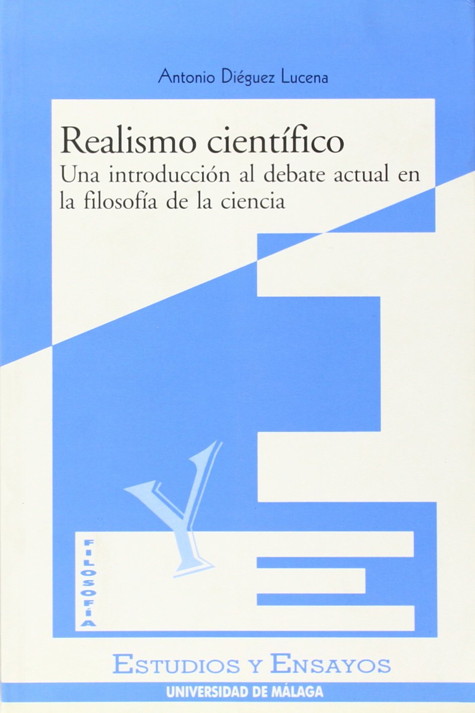 Realismo Científico: Una introducción al debate actual en la filosofía de la ciencia: 22 (Estudios y Ensayos)
