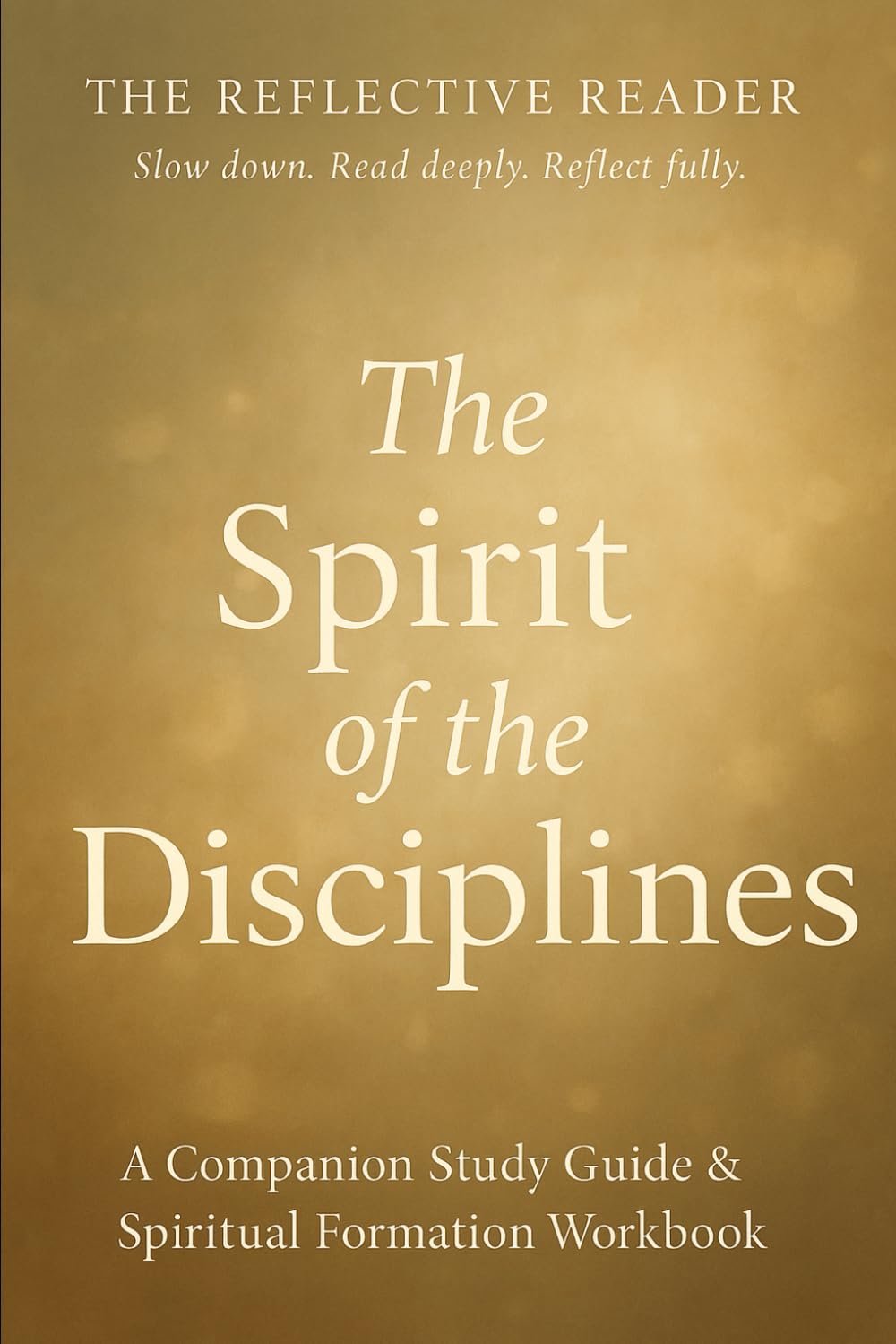 The Spirit of the Disciplines - A Companion Study Guide & Spiritual Formation Workbook