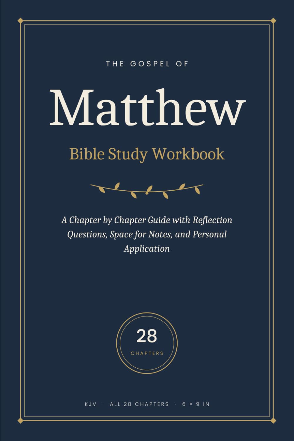 Matthew Bible Study Workbook: A Chapter by Chapter Guide to the Gospel of Matthew: With Reflection Questions, Space for Notes, and Personal Application