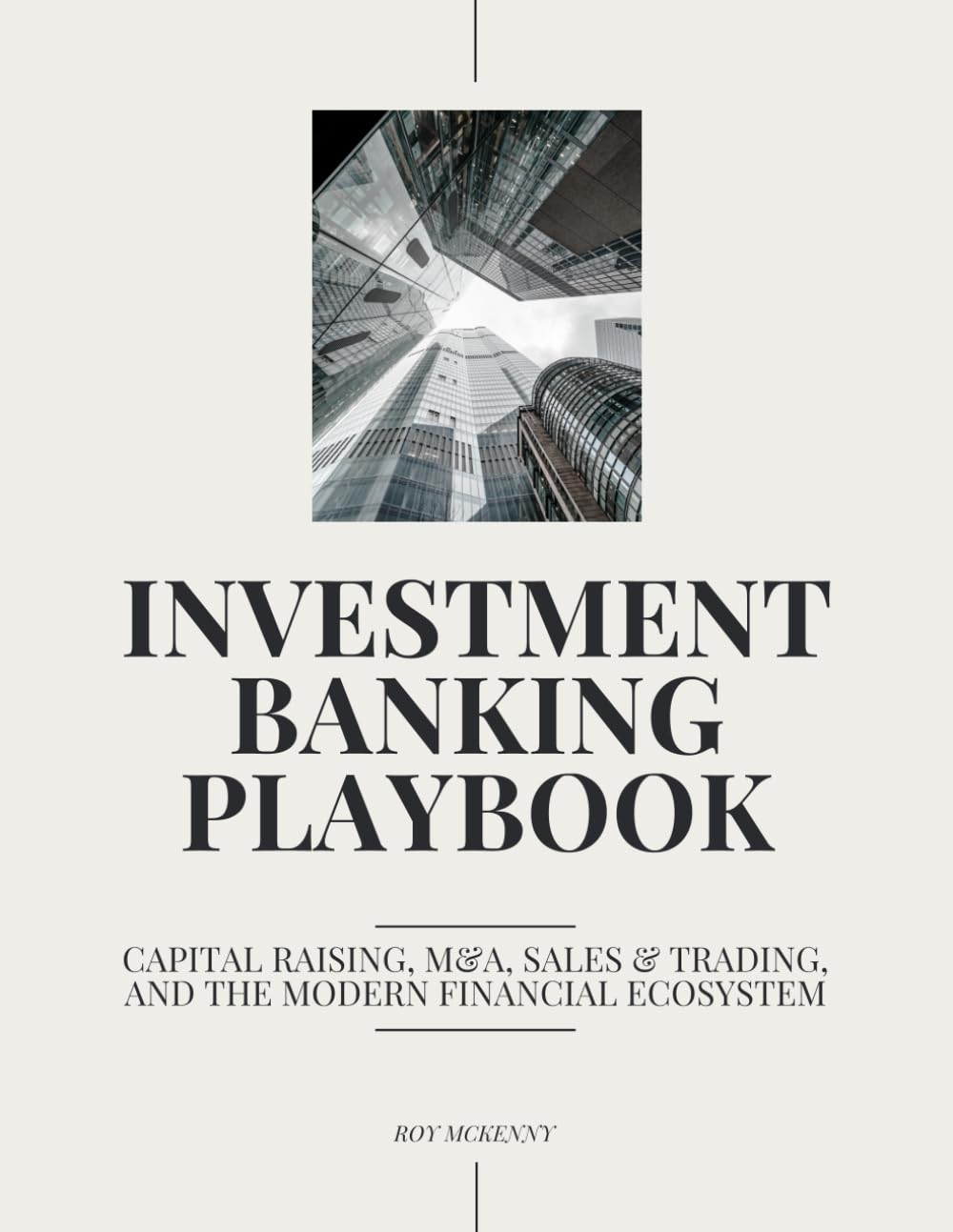 Investment Banking Playbook: Capital Raising, M&A, Sales & Trading, and the Modern Financial Ecosystem