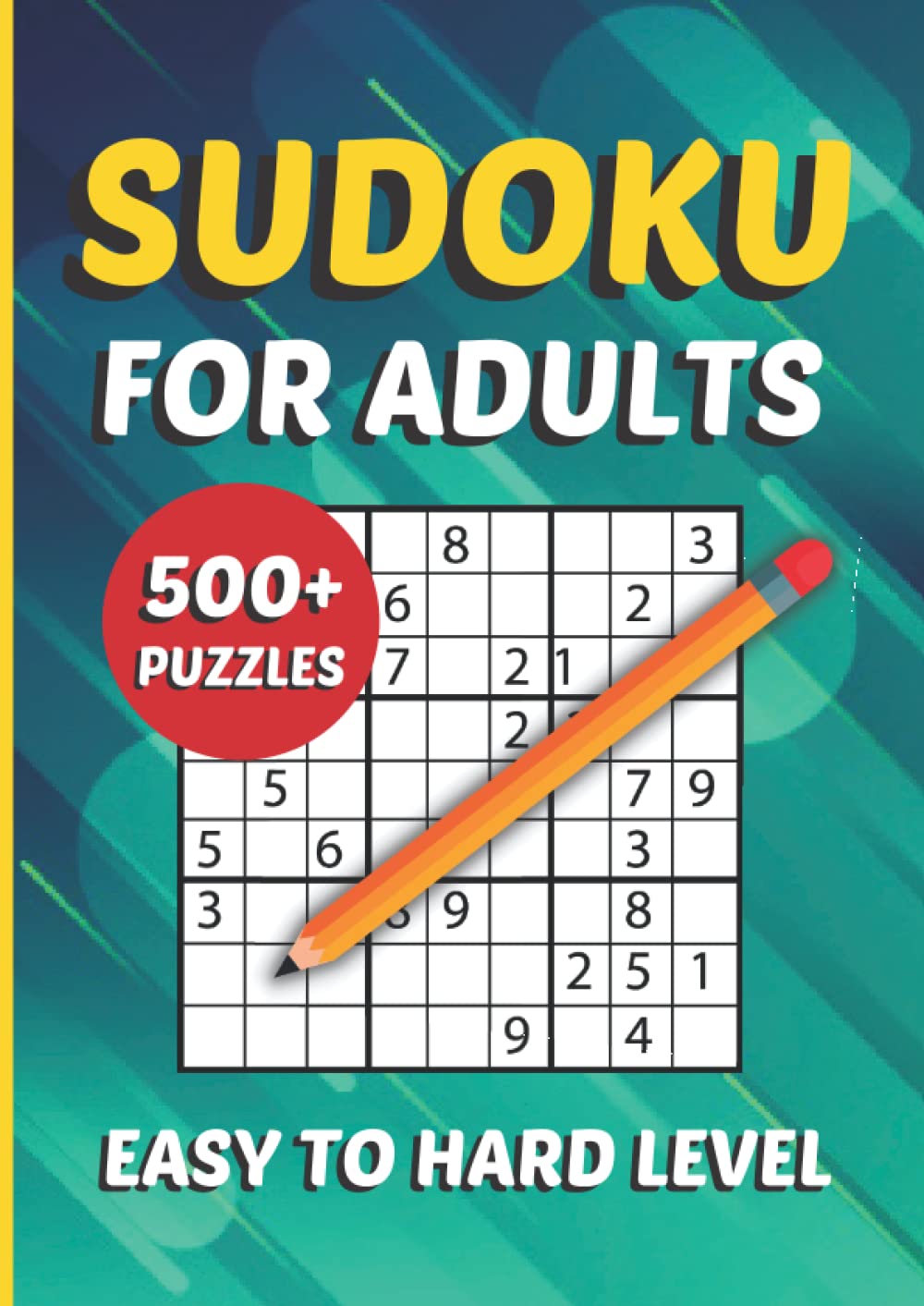 Sudoku Book For Adults: 500+ Sudoku Puzzles From Easy to Hard Level With Answers