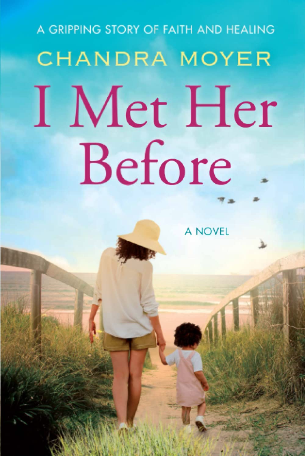 I Met Her Before: A Novel Based on a True Story: A Gripping Story of Faith and Healing