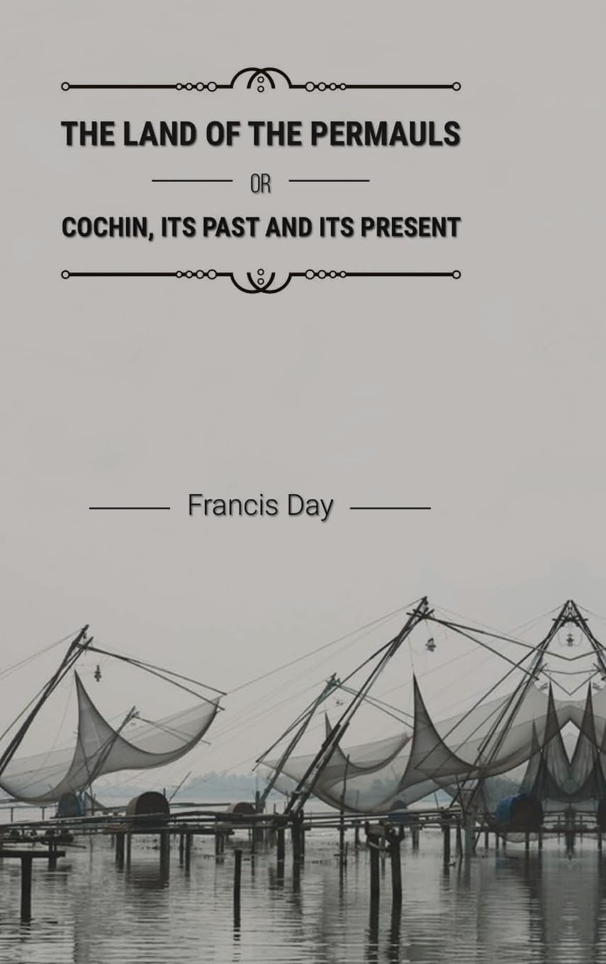 THE LAND OF THE PERMAULS OR COCHIN, ITS PAST AND ITS PRESENT