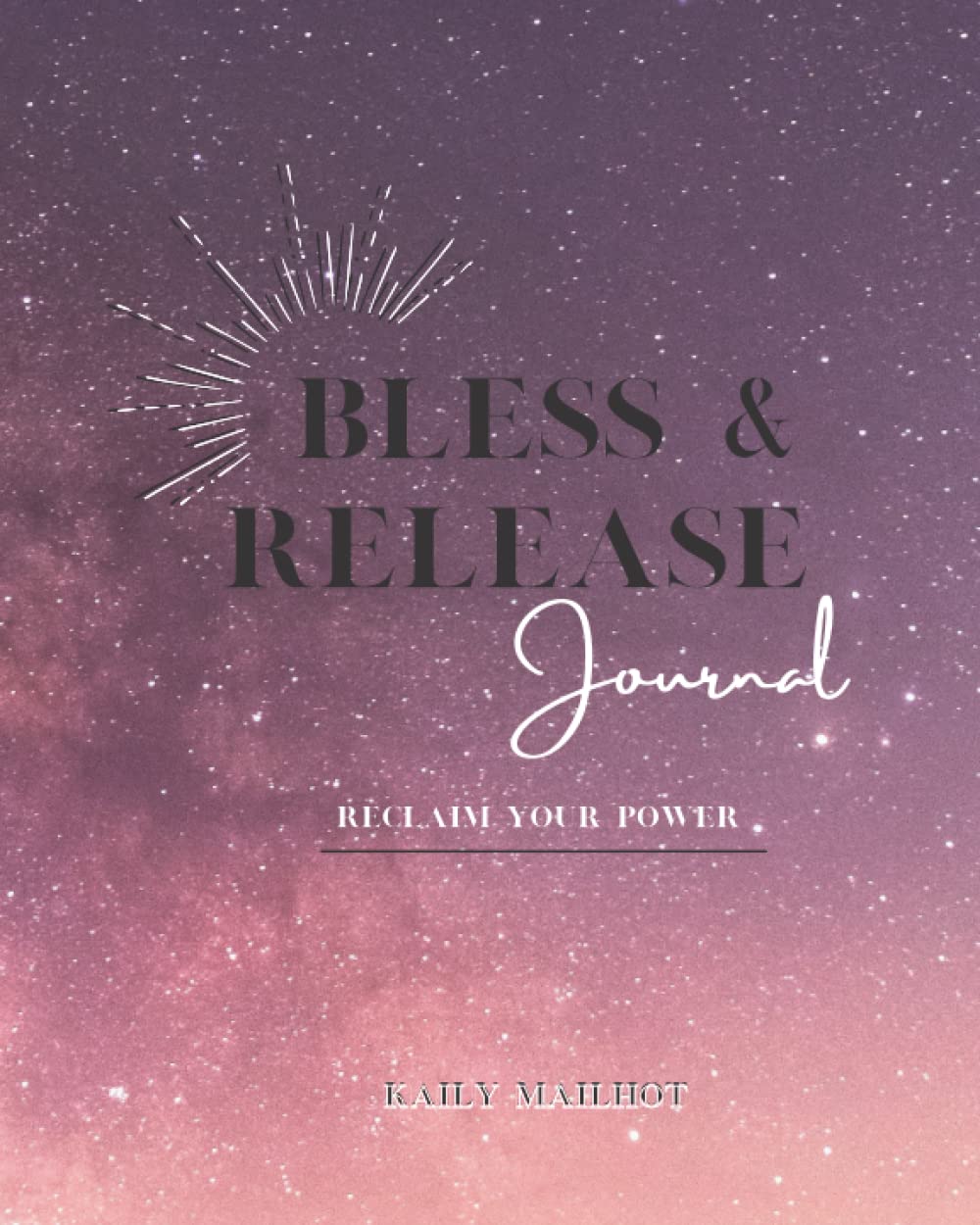 Bless & Release Journal: Reclaim Your Power