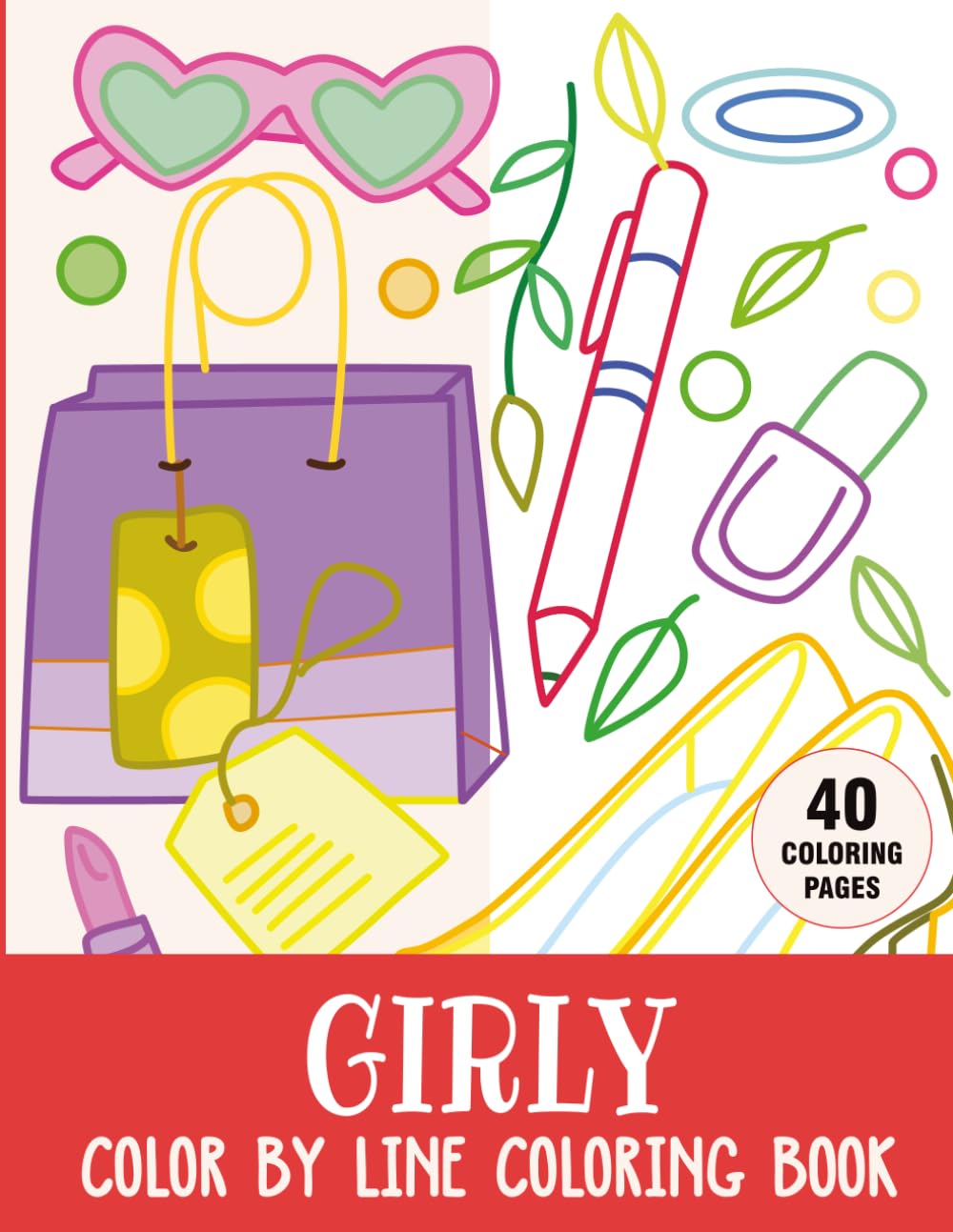 Girly Color by Line Coloring Book: Thick and Bold Colored Outlines for Easy Coloring