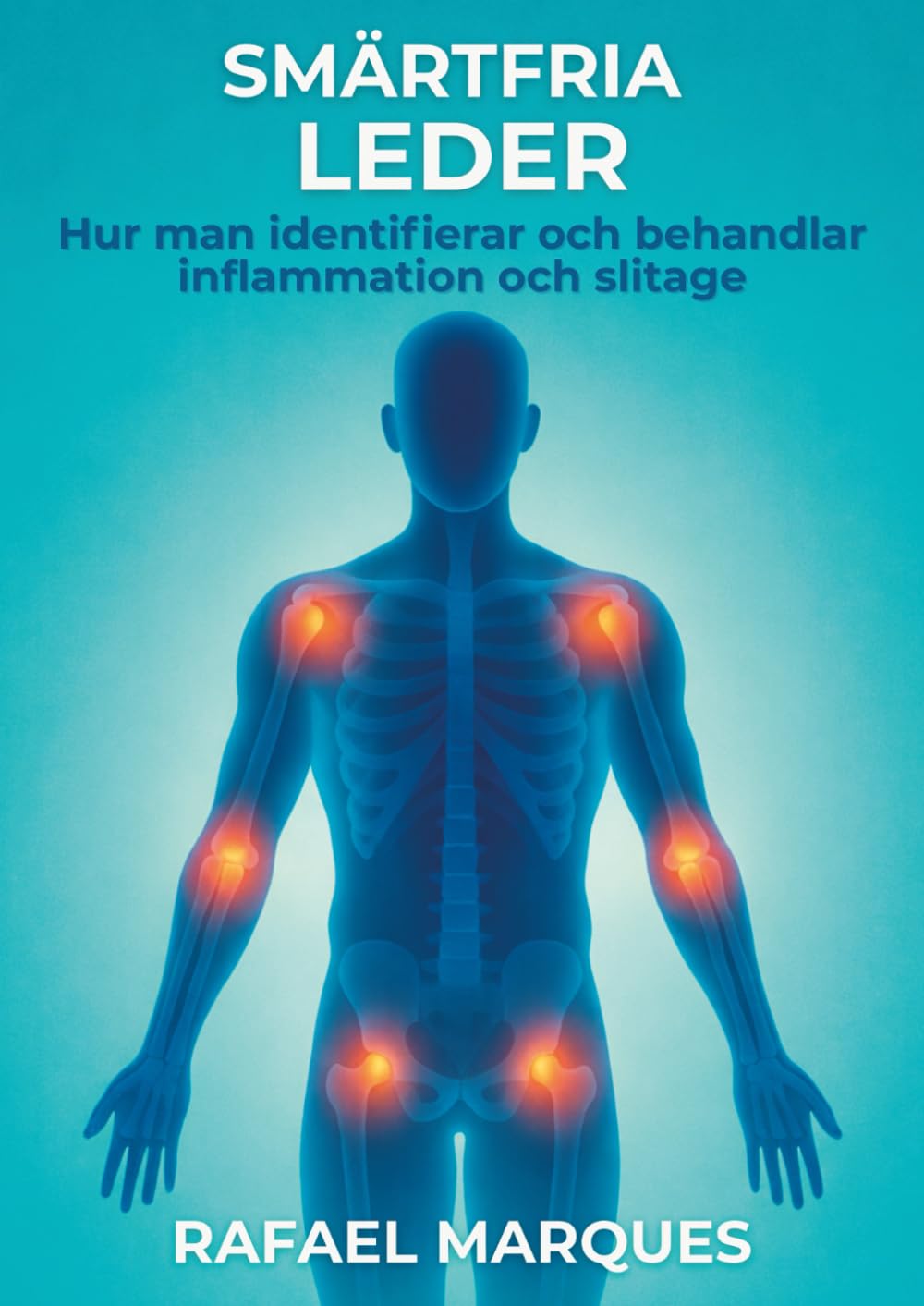 Smärtfria leder: Hur man identifierar och behandlar inflammation och slitage