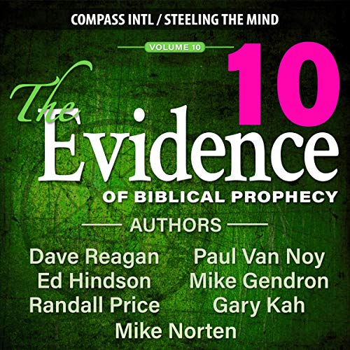 The Evidence of Biblical Prophecy, Vol. 10 by Dave Reagan, Ed Hindson, Randall Price, Gary Kah, Mike Gendron, Mike Norten, Paul Van Noy episode artwork